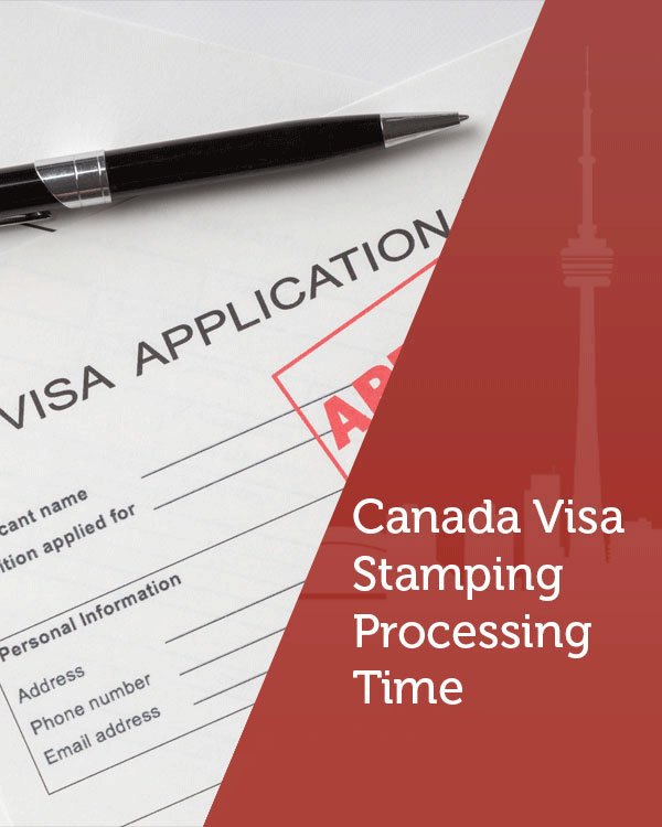 What is the Approximate Canada Stamping Visa Processing Time?